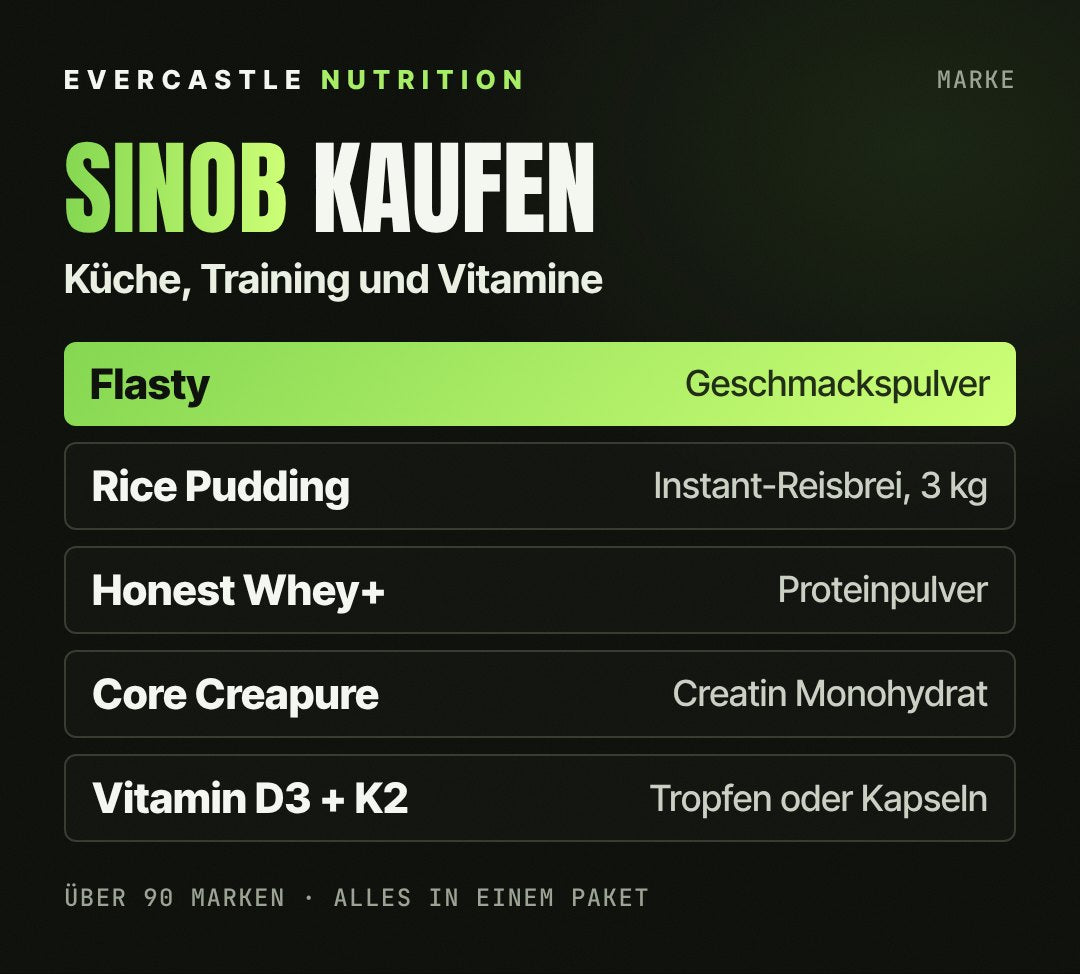 Sinob bei Evercastle: beliebte Produkte wie Flasty Geschmackspulver, Rice Pudding, Honest Whey+, Core Creapure und Vitamin D3 + K2